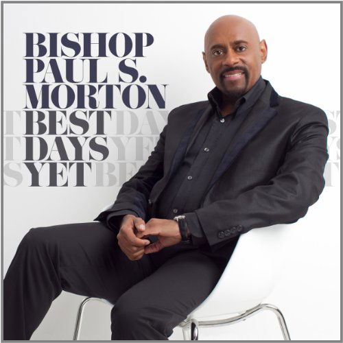 Cover for Bishop Paul S Morton · Best Days Yet (CD) (2012)