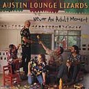 Cover for Austin Lounge Lizards · Never an Adult Moment (CD) (2000)