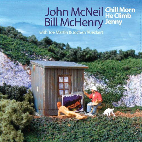 Cover for Mcneil, John / Bill Mchenry · JOHN McNEIL / BILL McHENRY-CHILL MORN HE CLIMB JENNY (CD) (1990)