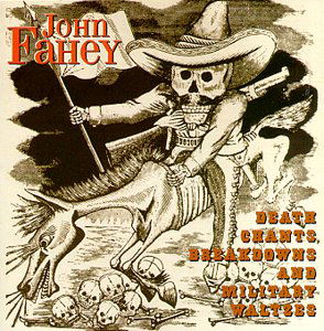 Death Chants Breakdowns & Military Waltzes - John Fahey - Musiikki - TAKOMA - 0025218890823 - tiistai 2. helmikuuta 1999