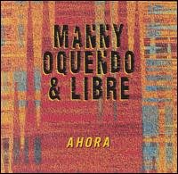 Ahora - Oquendo Manny & Libre - Musiikki - LATIN - 0025218928823 - tiistai 15. kesäkuuta 1999