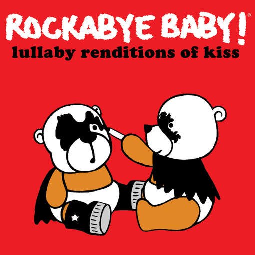 Lullaby Renditions of Kiss - Rockabye Baby! - Musik - Rockabye Baby Music - 0027297967823 - 28 augusti 2012
