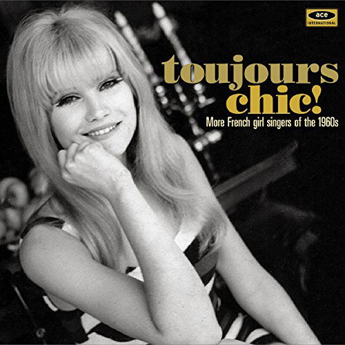 Cover for Toujours Chic: More French Girl Singers of 1960s · Toujours Chic! More French Girl Singers Of The 1960S (CD) (2015)