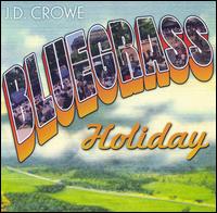 Bluegrass Holiday - J.D. Crowe - Musiikki - REBEL - 0032511159823 - maanantai 9. huhtikuuta 2007