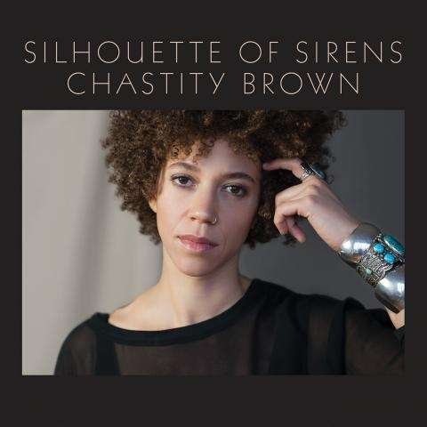 Cover for Chastity Brown · Silhouette of Sirens (CD) (2017)