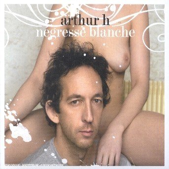 Cover for Arthur H · Negresse Blanche (CD)
