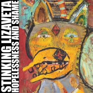 Cover for Stinking Lizaveta · Hopelessness and Shame (CD) (2025)