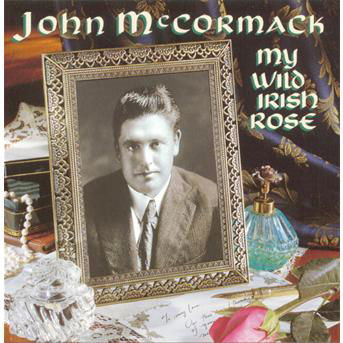 My Wild Irish Rose - John Mccormack - Musik - SON - 0090266866823 - 11 februari 1997