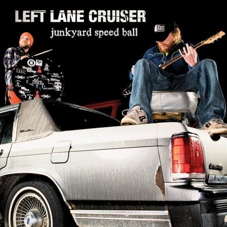 Junkyard Speed Ball - Left Lane Cruiser - Music - ALIVE - 0095081011823 - March 7, 2011