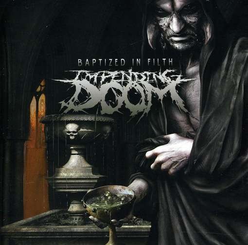 Baptized in Filth - Impending Doom - Music - E1 ENTERTAINMENT - 0099923214823 - March 31, 2012