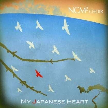 Cover for Ncm2 Choir · My Japanese Heart (CD) (2011)