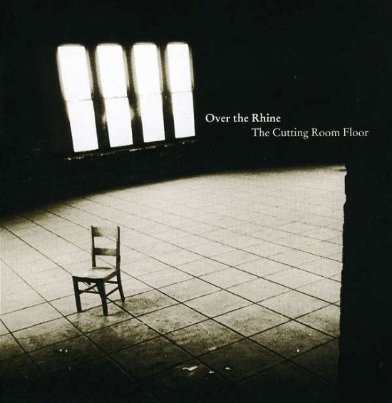 Cutting Room Floor - Over The Rhine - Musikk - SELF RELEASE - 0601183305823 - 2002