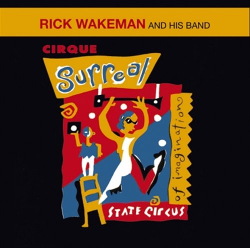 Cirque Surreal - Rick Wakeman - Musik - Gonzo - 0604388671823 - 13. januar 2008