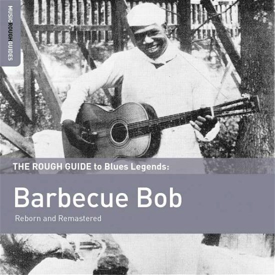 Reborn And Remastered. Rough Guide To Blues Legend - Barbecue Bob - Muziek - WORLD MUSIC NETWORK - 0605633132823 - 25 juni 2015