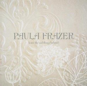 Cover for Paula Frazer · Leave the Sad Things Behind (CD) (2005)