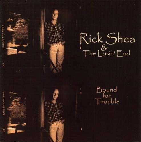 Shea, Rick & The Losin'.. · Bound For Trouble (CD) (2007)