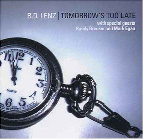 Tomorrows Too Late - B.d. Lenz - Muziek - Apria Records - 0616892652823 - 6 september 2005