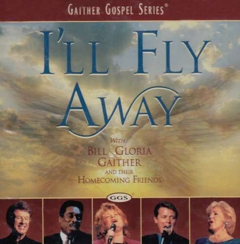 Cover for Bill &amp; Gloria Gaither · Bill &amp; Gloria Gaither-i'll Fly Away (CD) (2002)