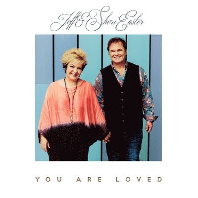 You Are Loved - Easter,jeff & Sheri - Music - SPRING HILL - 0617884942823 - August 30, 2019