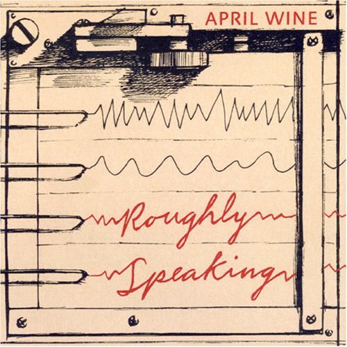 Cover for April Wine · Roughly Speaking (CD) (2006)