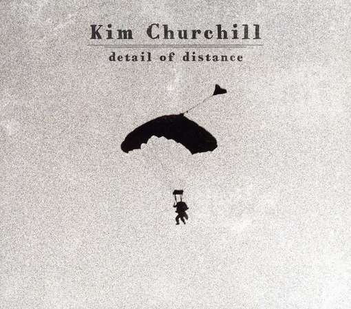 Cover for Kim Churchill · Detail of Distance (CD) (2015)