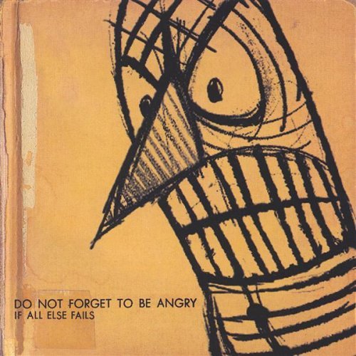 Do Not Forget to Be Angry - If All else Fails - Musiikki - BASELINE - 0635961045823 - tiistai 21. helmikuuta 2006