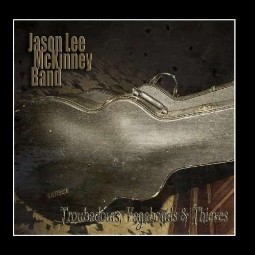 Cover for Jason Lee Mckinney Band · Troubadours Vagabonds &amp; Thieves (CD) (2013)