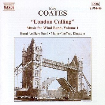 Cover for Coates,eric / Royal Artillery Band / Kingston · Music for Wind Band #1: &quot;London Calling&quot; (CD) (2000)
