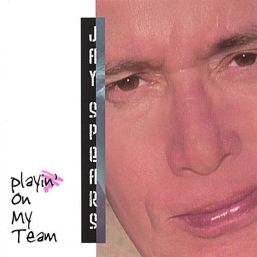 Playin on My Team - Jay Spears - Music - UNIVERSAL MUSIC - 0641444994823 - November 14, 2006