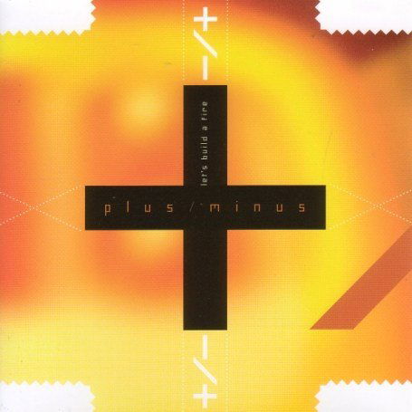 Plus / Minus · Let's Build A Fire (CD) (2007)