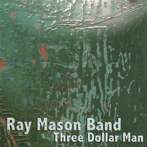 Three Dollar Man - Ray Band Mason - Música - Captivating Music - 0653496008823 - 24 de junio de 2003