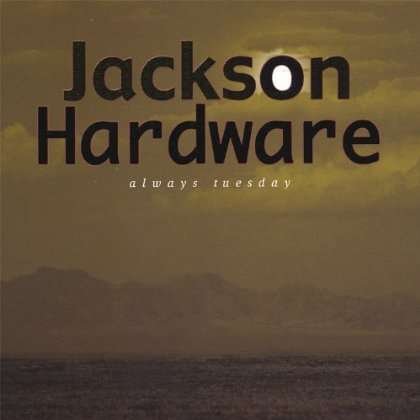 Cover for Jackson Hardware · Always Tuesday (CD) (2001)