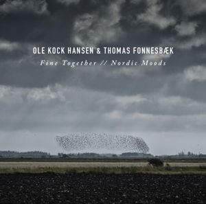 Cover for Ole Kock Hansen &amp; Thomas Fonnesbæk · Fine Together / Nordic Moods (CD) (2019)