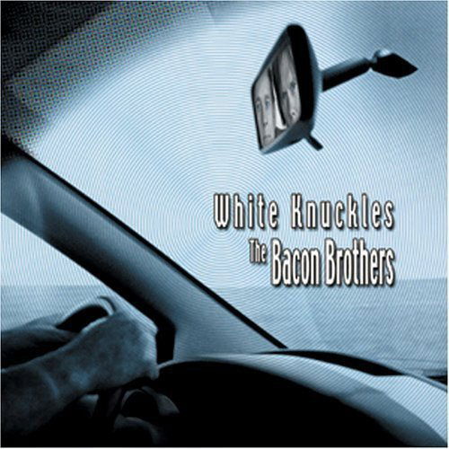 Cover for Bacon Brothers · White Knuckles (CD) [Bonus Tracks edition] (2005)