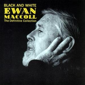 Cover for Ewan Maccoll · Black &amp; White The Definitive Collection (CD) (1993)