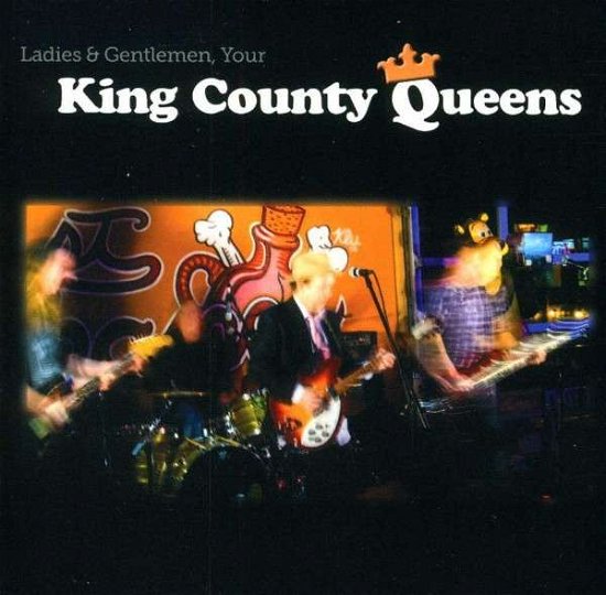 Cover for King County Queens · Ladies &amp; Gentleman, Your King County Queens (CD) (2013)