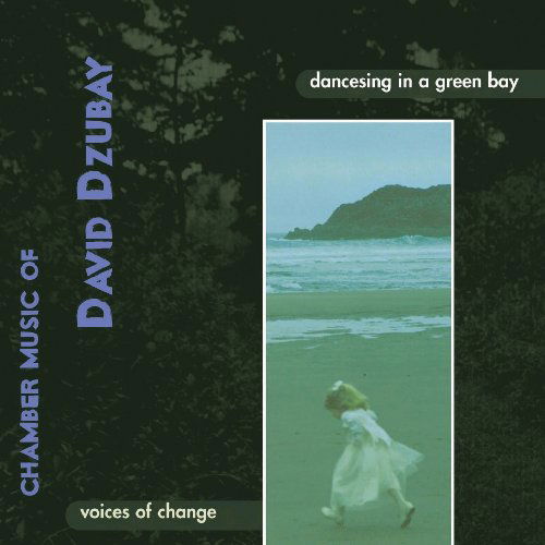 Cover for Voices of Chance · Dancesing in a Green Bay: Dzubay (CD) (2003)