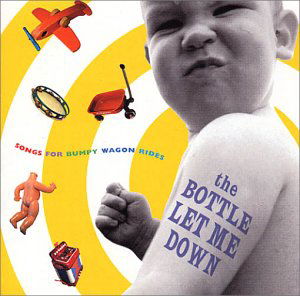 Bottle Let Me Down: Songs Bumpy Wagon Rides - Compilation - Música - BLOODSHOT - 0744302007823 - 18 de junho de 2002