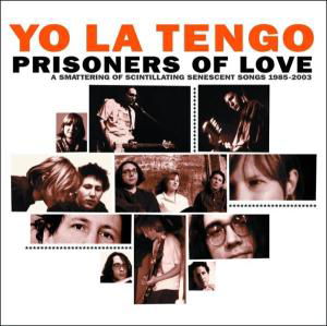 Prisoners Of Love - Yo La Tengo - Música - MATADOR - 0744861061823 - 17 de março de 2005