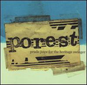 Prude Juice for the Heritage Swinger - Porest - Musik - SEELAND - 0753762052823 - 18. november 2003