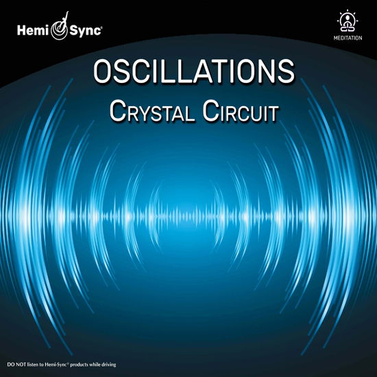 Cover for Hemi-sync · Oscillations: Crystal Circuit (CD) (2024)