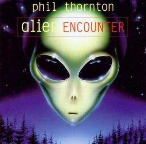 Cover for Phil Thornton · Phil Thornton - Alien Encounter (CD) (1997)