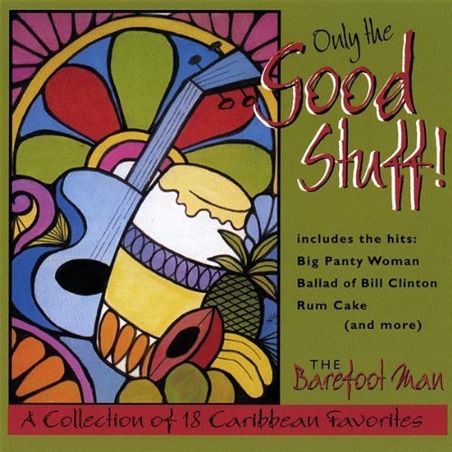Only the Good Stuff - Barefoot Man - Music - CD Baby - 0776016022823 - August 10, 2012