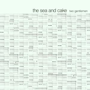 Two Gentlemen - Sea And Cake - Musiikki - THRILL JOCKEY - 0790377004823 - maanantai 12. huhtikuuta 2010