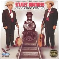Cover for Stanley Brothers · Choo Choo Coming (CD) (2004)
