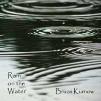 Cover for Bruce Kurnow · Rain on the Water (CD) (2019)