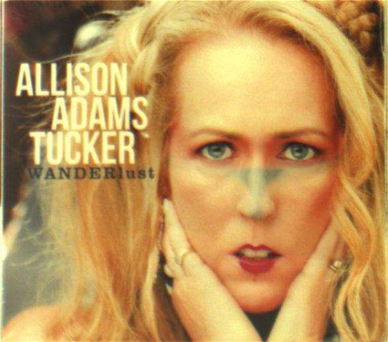 Cover for Allison Tucker Adams · Wanderlust (CD) [Digipak] (2016)