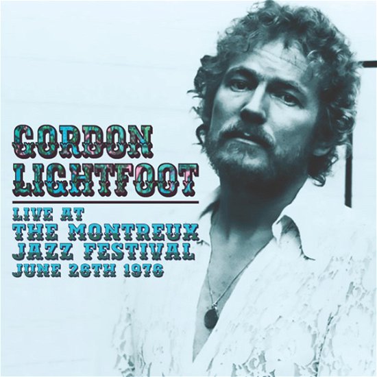 Gordon Lightfoot · Live at the Montreux Jazz Festival, June 26th 1976 (CD) (2023)