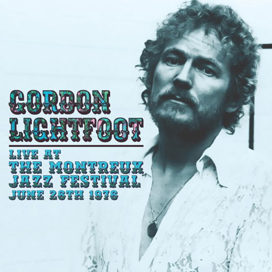 Live At The Montreux Jazz Festival. June 26Th 1976 - Gordon Lightfoot - Musik - FLOATING WORLD - 0805772644823 - 3. november 2023