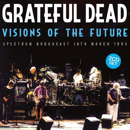 Visions Of The Future - Grateful Dead - Musique - GOLDEN RAIN - 0823564698823 - 2 juin 2017